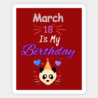 March 18 st is my birthday Magnet